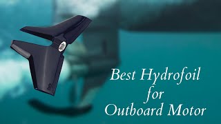 Best Hydrofoil for Outboard Motor  Top 5 Hydrofoil of 2021 [upl. by Zadoc]