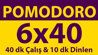 Pomodoro Tekniği  6 x 40 Dakika  40 dk Çalış amp 10 dk Dinlen  Pomodoro Sayacı  Alarmlı  Müziksiz [upl. by Mcgraw493]