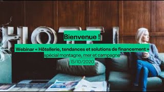 Webinar « Hôtellerie tendances et solutions de financement » spécial montagne mer et campagne [upl. by Ariella]