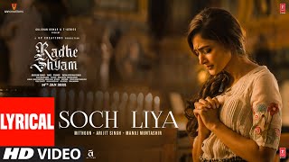 Soch Liya Lyrical  Radhe Shyam  Prabhas Pooja Hegde  Mithoon Arijit Singh Manoj M  Bhushan K [upl. by Ruon]