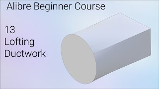 Lofting a Duct  Alibre Beginners Course 13 [upl. by Nosnor]