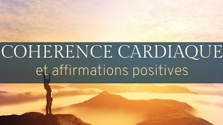 30 AFFIRMATIONS POSITIVES en 5 minutes de COHÉRENCE CARDIAQUE [upl. by Rumilly374]