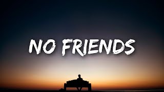 No Friends Lyrics  New English Song 2024 [upl. by Akkahs477]