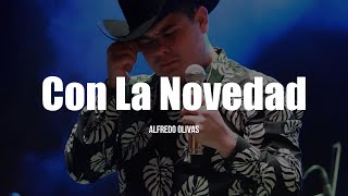 Alfredo Olivas  Con La Novedad LETRA [upl. by Almena38]