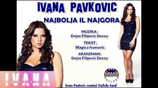 Ivana Pavkovic  Najbolja il najgora  Audio 2011 [upl. by Llerrod]