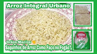 COMO FAZER ARROZ INTEGRAL URBANO DE SAQUINHO NO FOGÃO [upl. by Liza]