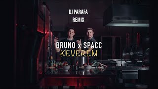 Bruno x Spacc  Keverem DJ PARAFA REMIX [upl. by Emmerich]