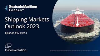 Seatrade Maritime Podcast In Conversation  Tanker Market Outlook for 2023 [upl. by Faus359]