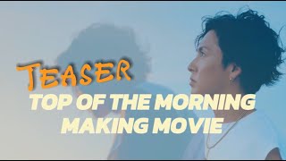 TOP OF THE MORNING  MAKING MOVIE  Teaser [upl. by Nedac390]