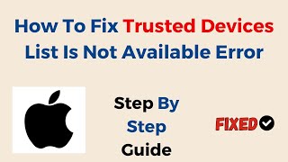 How To Fix Trusted Devices List Is Not Available Error [upl. by Kelwunn449]