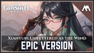 Xianyun Unfettered as the Wind  Genshin Impact  Soundtrack Cover  EPIC VERSION  闲云 [upl. by Swann]