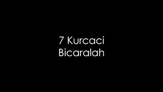 7 Kurcaci  Bicaralah [upl. by Buckler]