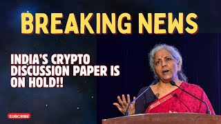 BREAKING NEWS 💥💥INDIAS CRYPTO DISCUSSION PAPER IS ON HOLD [upl. by Barcroft]