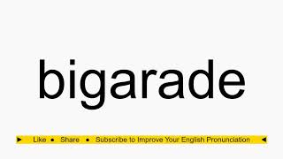 How to pronounce bigarade [upl. by Yup]