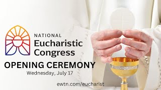 LIVE 2024 National Eucharistic Congress  Opening Ceremony  July 17 2024 [upl. by Adnauqahs]