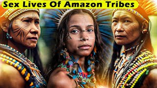 Super Nasty SEX Lives of Amazon Tribes [upl. by Ueih703]