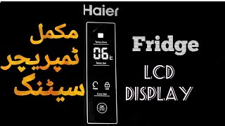 Haier Fridge LCD Display Complete Temperature Settings [upl. by Ellezaj695]