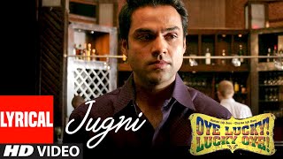 Jugni Lyrical Video  Oye Lucky Lucky Oye  Abhay Deol  Des Raj Lakhani [upl. by Brittani]