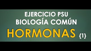 Ejercicio Biología PSU  Hormonas  Eje Hipotálamo  Hipófisis [upl. by Kaleb]