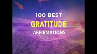 100 Best Gratitude Affirmations [upl. by Ennylhsa]