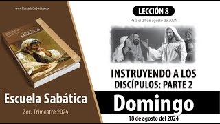 Escuela Sabática  Domingo 18 de agosto del 2024  Lección Alumnos [upl. by Anohs]