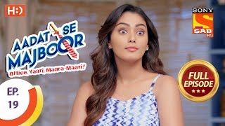 Aadat Se Majboor  आदत से मजबूर  Ep 19  Full Episode  27th October 2017 [upl. by German]