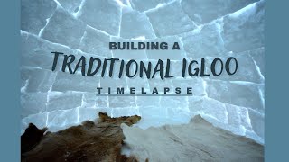 Building an Igloo  the traditional way Timelapse [upl. by Asiil]