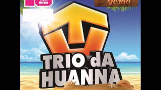 TRIO DA HUANNA VERÃO 2015 LANÇAMENTO  COMPLETO [upl. by Egidio]