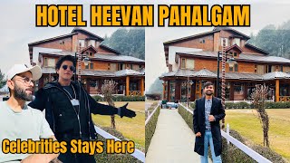 Every Celebrity Stay Here In Pahalgam  Hotel Heevan Pahalgam [upl. by Nogam]