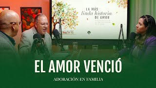 El amor venció  Adoración en Familia 2025 🙏🏼 2409 [upl. by Marilyn774]