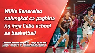 Willie Generalao nalungkot sa paghina ng mga Cebu school sa basketball [upl. by Aihsekyw]