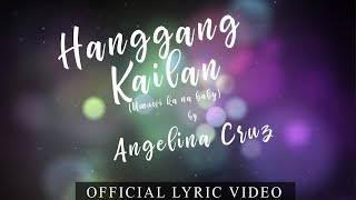 Angelina Cruz  Hanggang Kailan Umuwi Ka Na Baby Official Lyric Video [upl. by Arlo399]