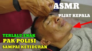 ASMR 💆 HEAD MASSAGE  TERLALU ENAK PAK POLISI SAMPAI KETIDURAN [upl. by Nelyak415]