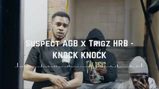 Suspect AGB x Trigz HRB  KNOCK KNOCK official Audio [upl. by Assenahs148]