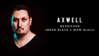 Axwell  Barricade MESH BLACK x MXW REMIX [upl. by Dixie]