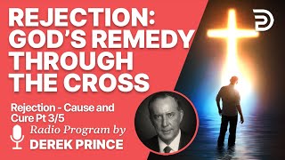 Rejection  Cause and Cure 3 of 5  Gods Remedy through the Cross [upl. by Olecram768]