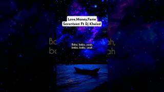 SEVENTEEN LOVE MONEY FAME feat DJ Khaled SEVENTEEN​ LOVEMONEYFAME​ kpopfypshorts [upl. by Eelyrag]