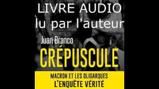 Juan Branco  CRÉPUSCULE lu par lauteur  LIVRE AUDIO [upl. by Sunev]