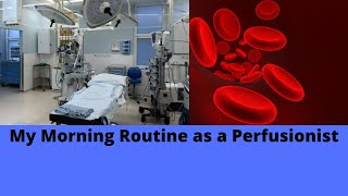 My Morning Routine as a Perfusionist [upl. by Anirac]