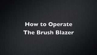 Brush Blazer Operation [upl. by Libb]