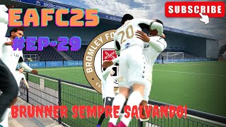 EA FC 25 l Bromley FC l Modo Carreira EP29  Brunner Sempre Salvando o Time [upl. by Octavia]