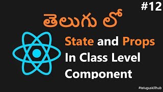 State and Props in Class Component in ReactJs  12  ReactJs in telugu [upl. by Dlaniger274]