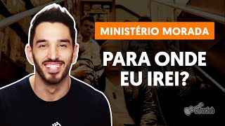 PARA ONDE EU IREI  Morada aula completa  Como tocar no violão [upl. by Oiruam]