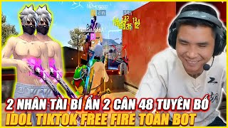 TUYÊN BỐ IDOL TIKTOK FREE FIRE VIỆT NAM TOÀN BOT  2 CÂN 48 HAI NHÂN TÀI KHIẾN 30000 ANH EM BẤT NGỜ [upl. by Hakkeber508]