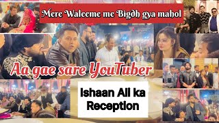 Mere Waleeme me bigad gya mahol  Vlog1Ishaan Ali ki shadi ka ReceptionIshaan Ali ka Reception [upl. by Vonny]