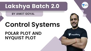 Control Systems  Polar Plot and Nyquist Plot  Ankit Goyal  Lakshya Batch 20  GATE 2023 [upl. by Teevens]