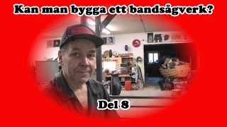 Kan man bygga ett bandsågverk del 8 [upl. by Enaerb]