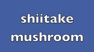 How to pronounce shiitake mushroom [upl. by Caddric531]