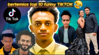 የ Bertemios በርጠሚዮስ Top 10 አሰቂኝ ስራዎች New Ethiopian Funny TikTok Video complition 2024 😂ላለመሳቅ ይሞክሩ😂 [upl. by Angelia909]