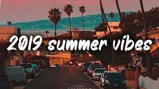 2019 summer vibes nostalgia playlist [upl. by Franza]